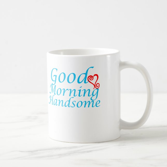 Good Morning Handsome Coffee Cup (Right)