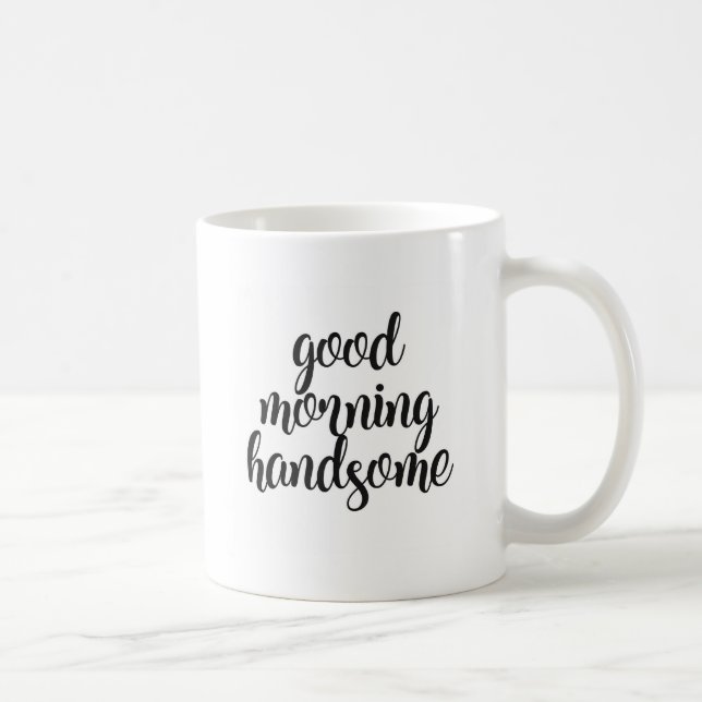 Good Morning Handsome Coffee Mug (Right)