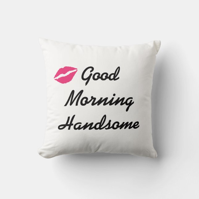 Good Morning Handsome Cushion (Front)