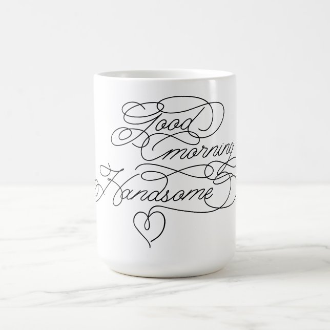 Good Morning Handsome Cute Boyfriend Love Quote Coffee Mug (Center)
