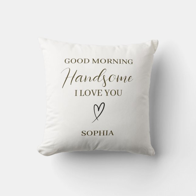 Good Morning Handsome Personalized Romantic Gift Cushion (Front)