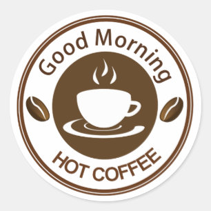 Good Morning Hot Coffee Classic Round Sticker