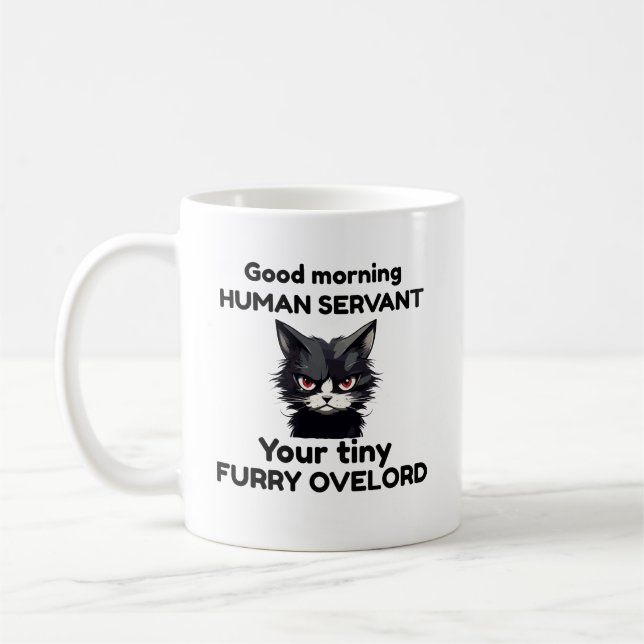 Good Morning Human Servant Your Tiny Furry Overlor Coffee Mug (Left)