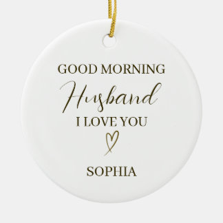 Good Morning Husband Personalized Romantic Gift Ceramic Ornament