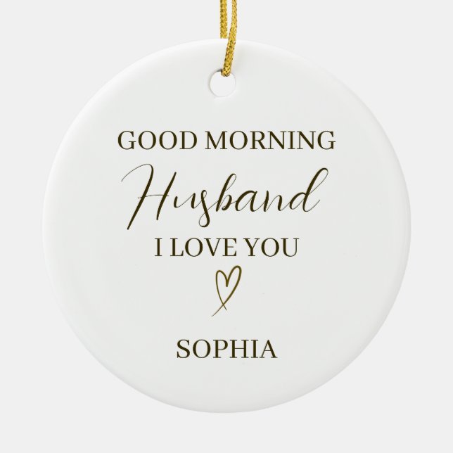 Good Morning Husband Personalized Romantic Gift Ceramic Ornament (Front)