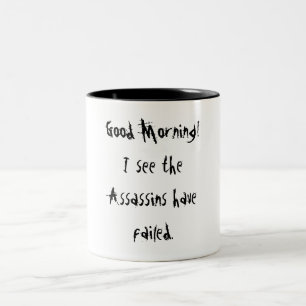 Good Morning!, I see the Assassins have failed. Two-Tone Coffee Mug