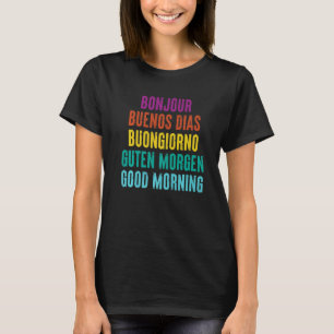 Good Morning In Five Languages   T-Shirt