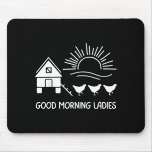 Good morning ladies funny chicken mouse pad