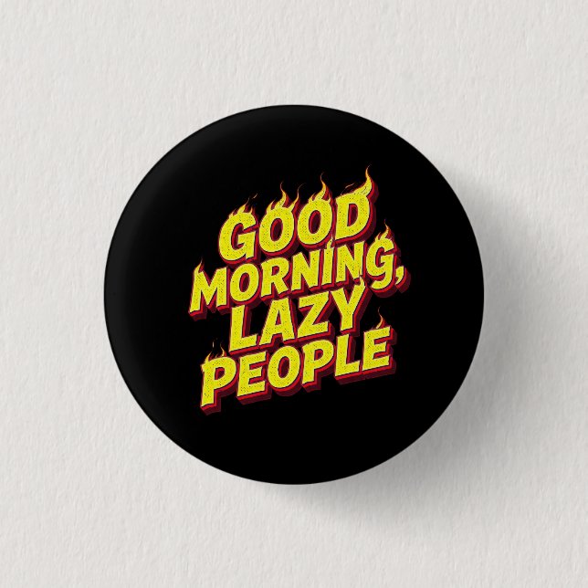 Good Morning Lazy People 3 Cm Round Badge (Front)