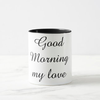 Good Morning My Love Coffee Mug – Romantic Gift 