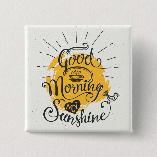 Good Morning My Sunshine 15 Cm Square Badge (Front)