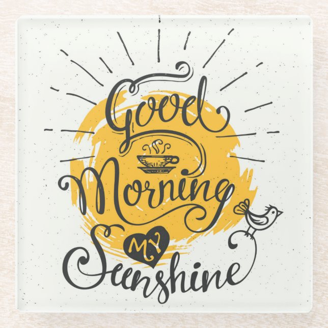 Good Morning My Sunshine Glass Coaster (Front)