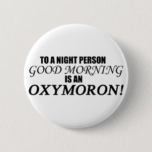 Good Morning Oxymoron 6 Cm Round Badge