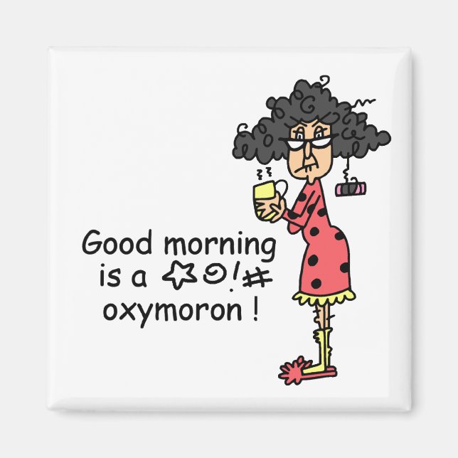 Good Morning Oxymoron Magnet (Front)