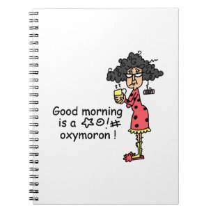 Good Morning Oxymoron Notebook
