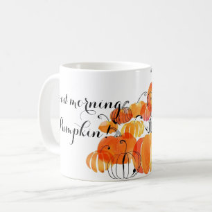 Good Morning Pumpkin Coffee Mug