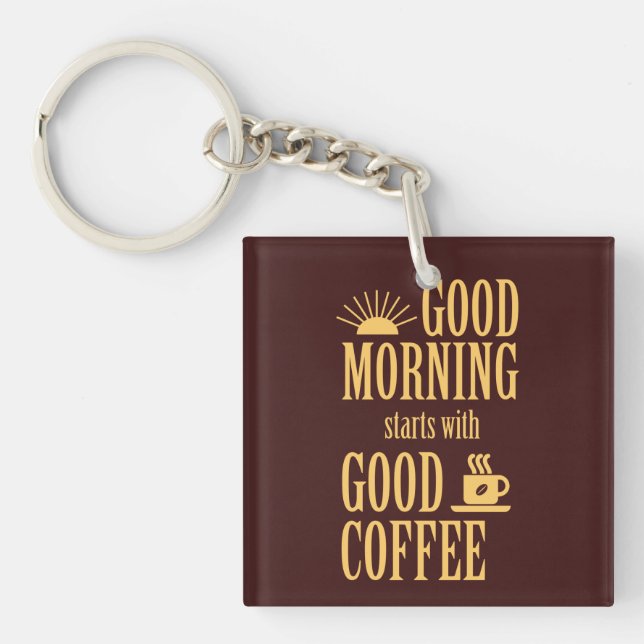 Good morning starts with good coffee key ring (Front)