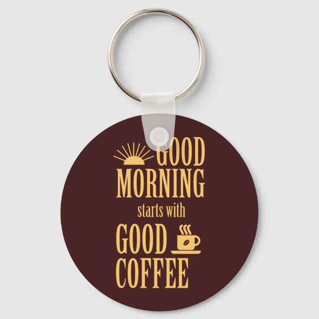 Good morning starts with good coffee key ring (Front)