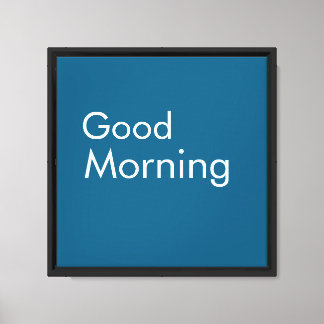  Good morning Stretched Canvas Print