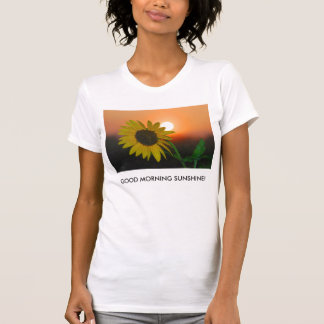GOOD MORNING SUNSHINE 2 TSHIRT