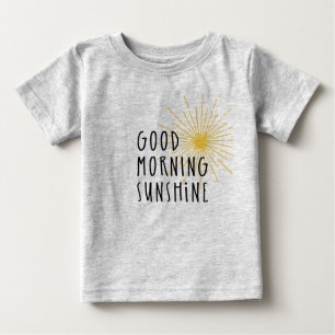 Good Morning Sunshine Baby T-Shirt
