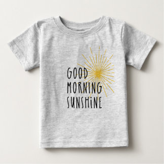 Good Morning Sunshine Baby T-Shirt