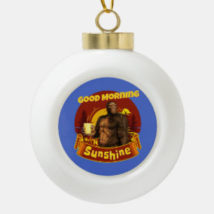 Good Morning Sunshine Bigfoot Coffee Humour Art Ceramic Ball Christmas Ornament