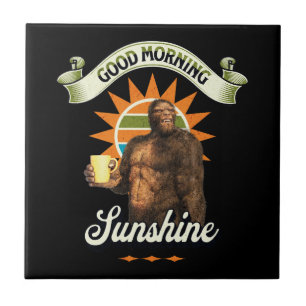 Good Morning Sunshine Bigfoot Drinking Coffee Ceramic Tile