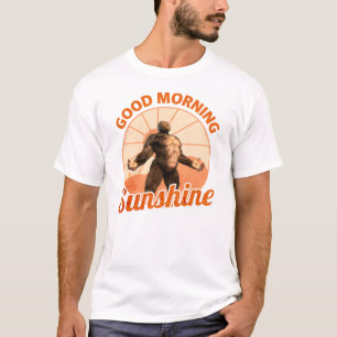 Good Morning Sunshine Bigfoot Humour T-Shirt