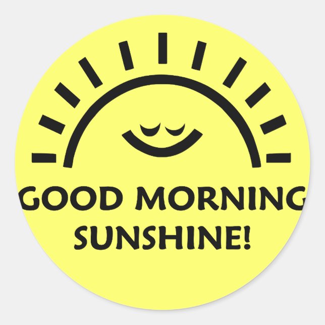 Good Morning Sunshine Classic Round Sticker (Front)