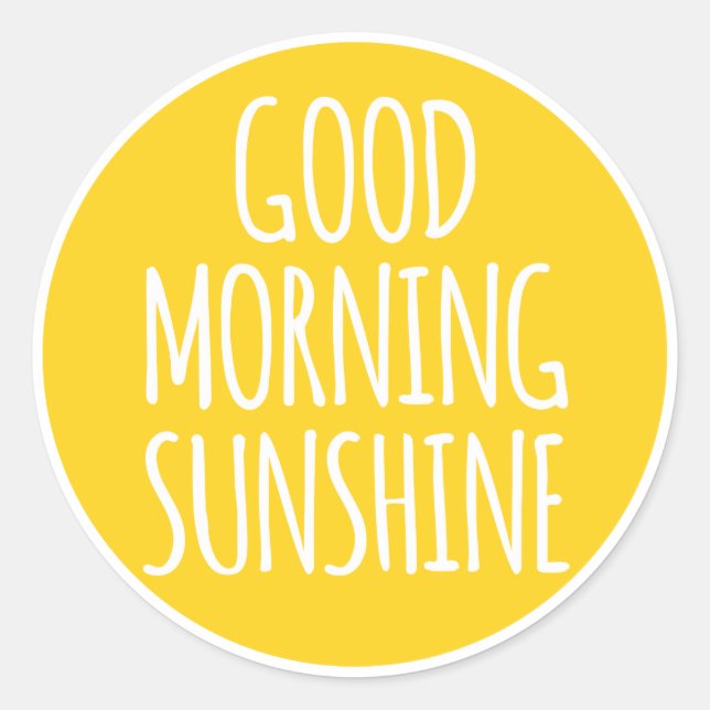 Good morning sunshine classic round sticker (Front)