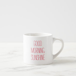 Good Morning, Sunshine Espresso Mug