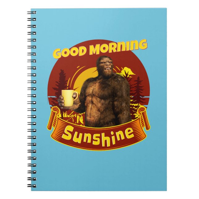 Good Morning Sunshine Funny Bigfoot Coffee  Notebook (Front)