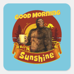 Good Morning Sunshine Funny Bigfoot Coffee Square Sticker