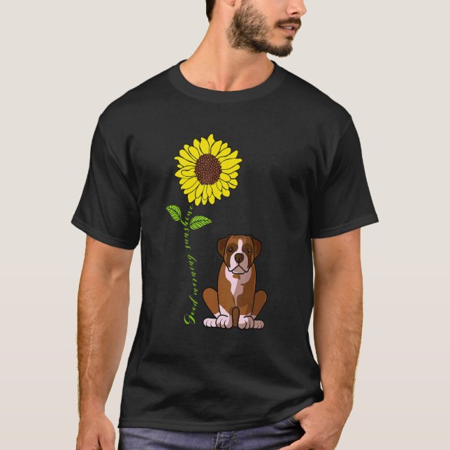 Good Morning Sunshine Love My Boxer Dog Mum T-Shirt (Front)