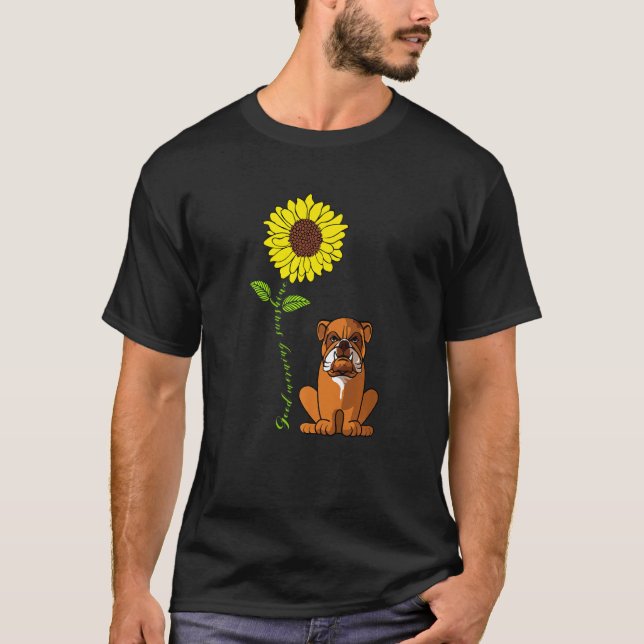 Good Morning Sunshine Love My Bulldog Dog Mum   T-Shirt (Front)