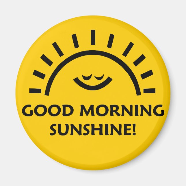 Good Morning Sunshine Magnet (Front)