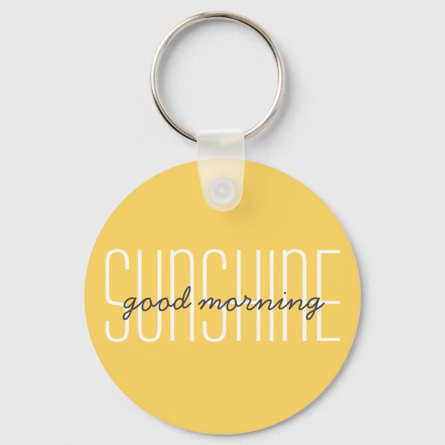 Good Morning Sunshine Modern Typography Quote Key Ring (Front)