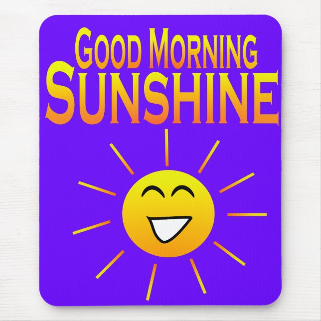 Good Morning Sunshine! Mouse Pad (Front)