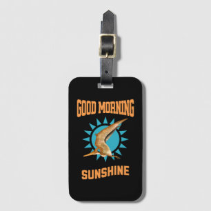 Good Morning Sunshine Pterodactyl Dino Luggage Tag