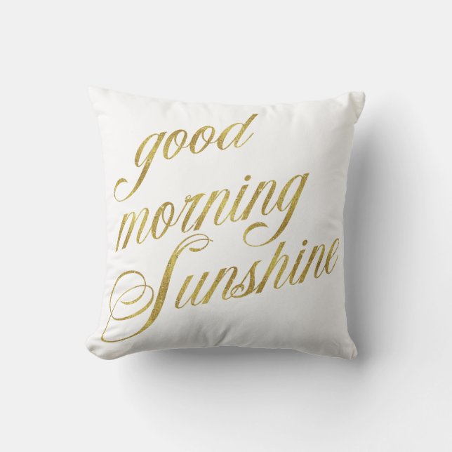 Good Morning Sunshine Quote Faux Gold Foil Quotes Cushion (Front)
