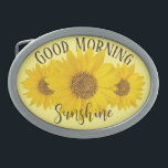 Good Morning Sunshine Sunflower Belt Buckle<br><div class="desc">A close-up photo of a bright yellow sunflower with text "Good Morning Sunshine" in very dark brown on light yellow background. The text can be edited,  so if you want to,  you can replace the word Sunshine with a name or other text,  for example.</div>