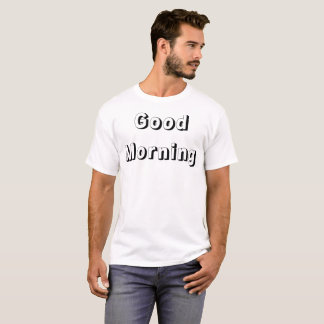 Good Morning T-Shirt