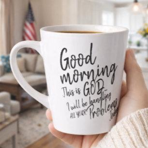 Good morning This Is God I Will Be Handling All Latte Mug