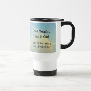 "Good morning, this is God"  Travel Mug