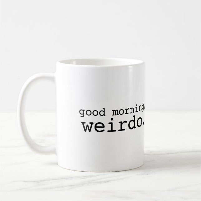 Good Morning, Weirdo Mug (Left)