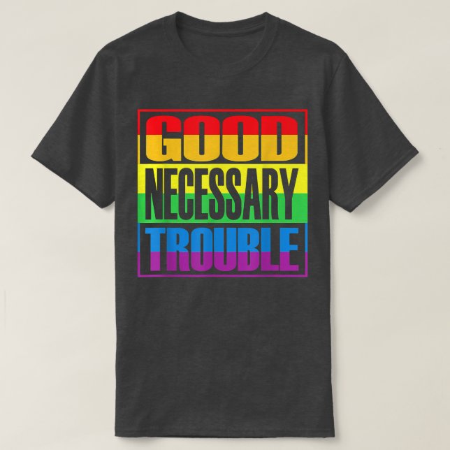 Good Necessary Trouble LGBTQ+ Rights, LGBT Pride M T-Shirt (Design Front)
