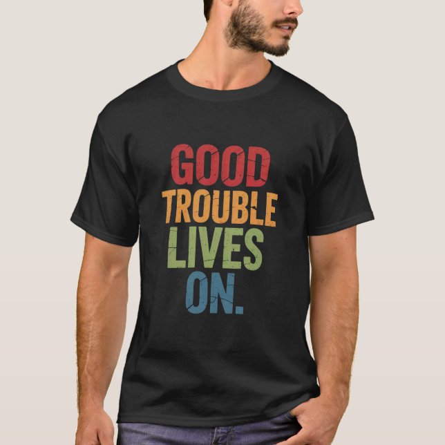 Good Necessary Trouble Lives On Rainbow T-Shirt (Front)