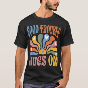 Good Necessary Trouble Lives On Resistance Protest T-Shirt
