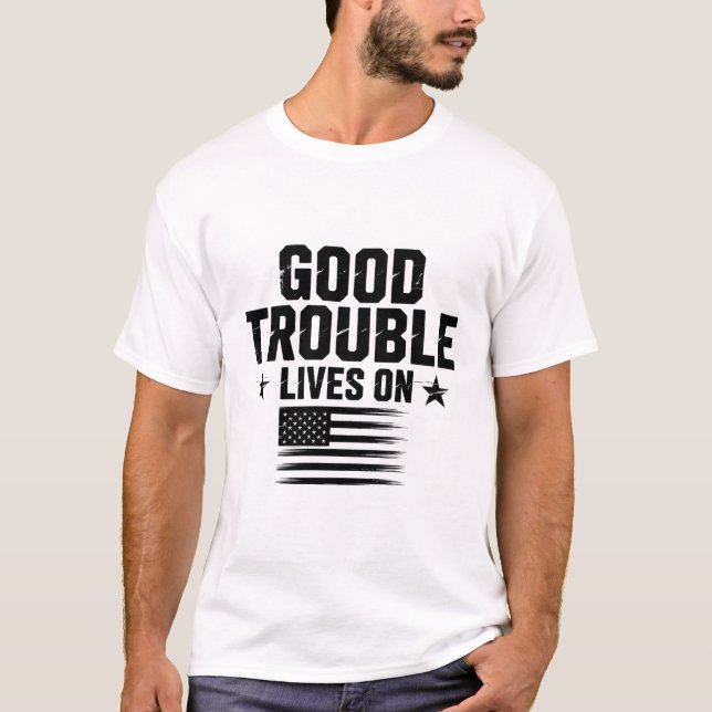 Good Necessary Trouble Lives On Usa Flag T-Shirt (Front)